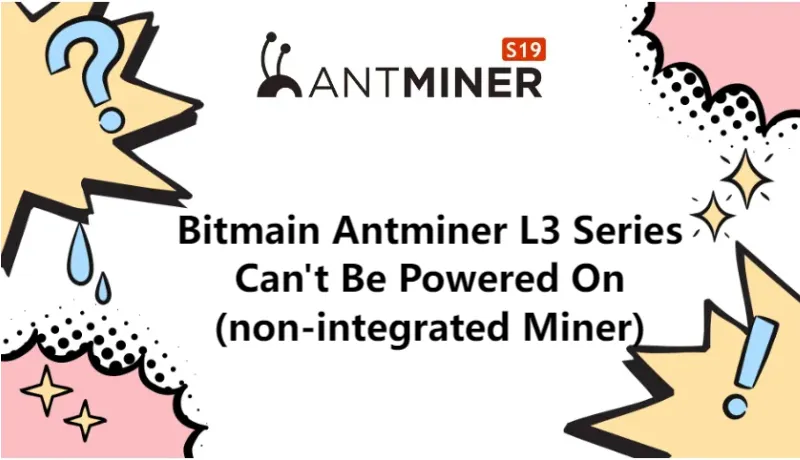 bitmain-antminer-l3-series-can't-be-powered-on-(non-integrated-miner)