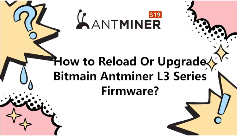 how-to-reload-or-upgrade-bitmain-antminer-l3-series-firmware_