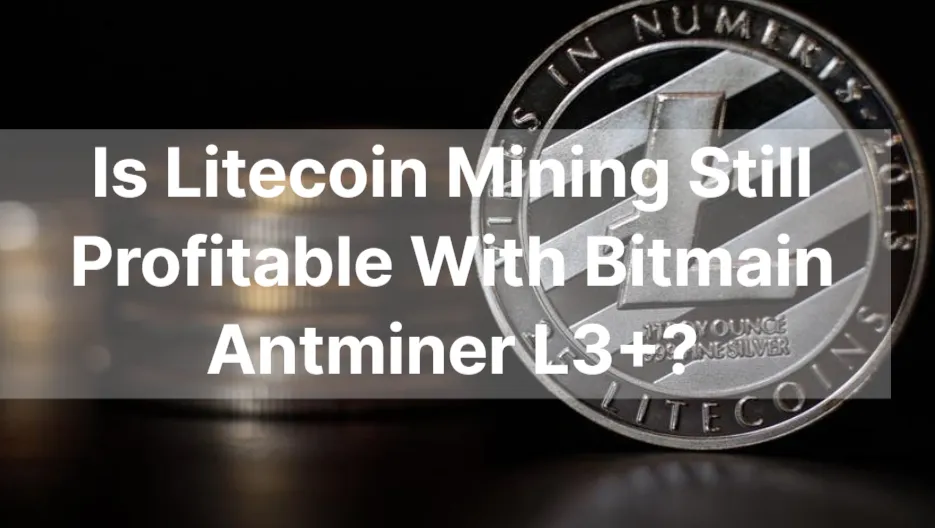 is-litecoin-mining-still-profitable-with-bitmain-antminer-l3+_