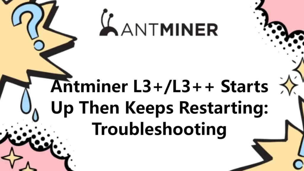 antminer-l3+_l3++-starts-up-then-keeps-restarting_-troubleshooting