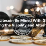 can-litecoin-be-mined-with-gpu_-exploring-the-viability-and-alternatives