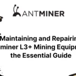 Maintaining and Repairing Antminer L3+ Mining Equipment: the Essential Guide